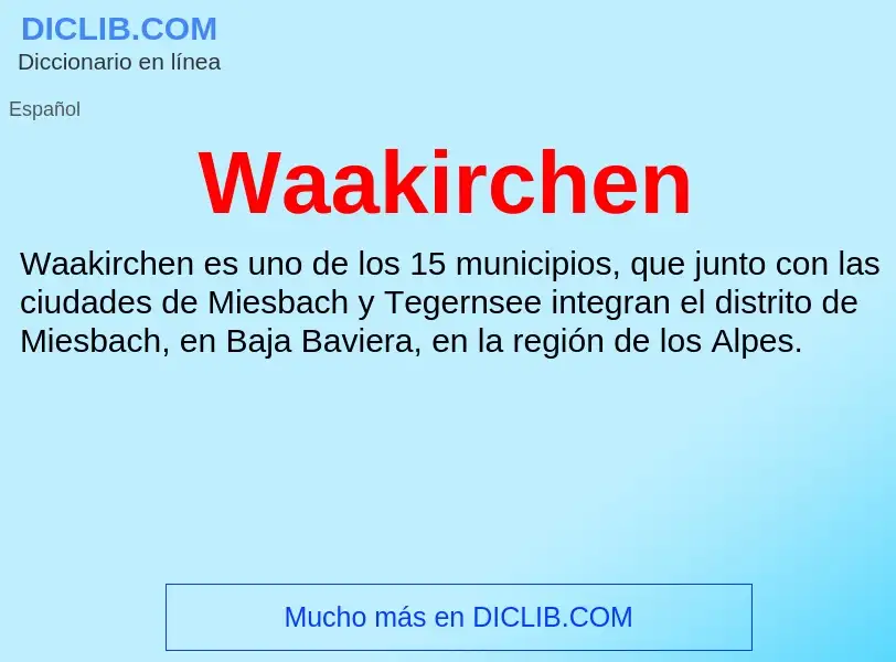 ¿Qué es Waakirchen? - significado y definición