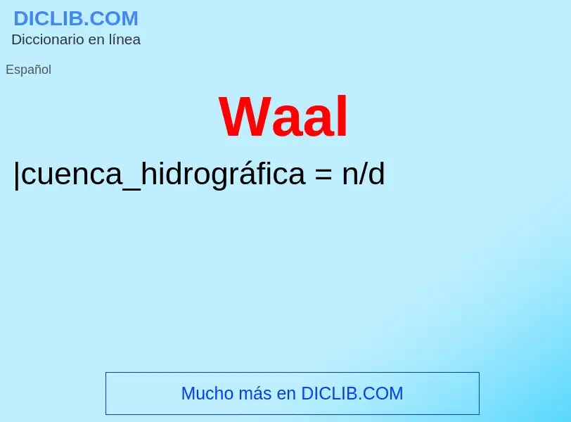 ¿Qué es Waal? - significado y definición