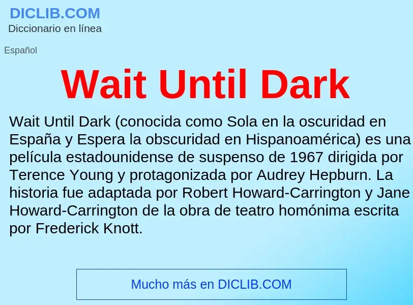 What is Wait Until Dark - meaning and definition