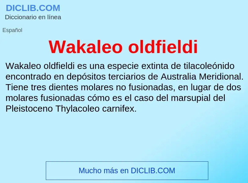 What is Wakaleo oldfieldi - meaning and definition