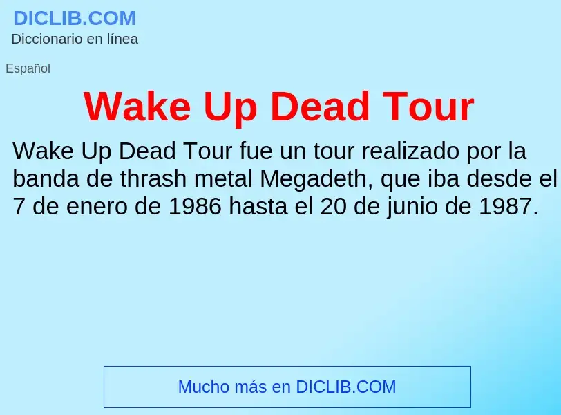 What is Wake Up Dead Tour - meaning and definition