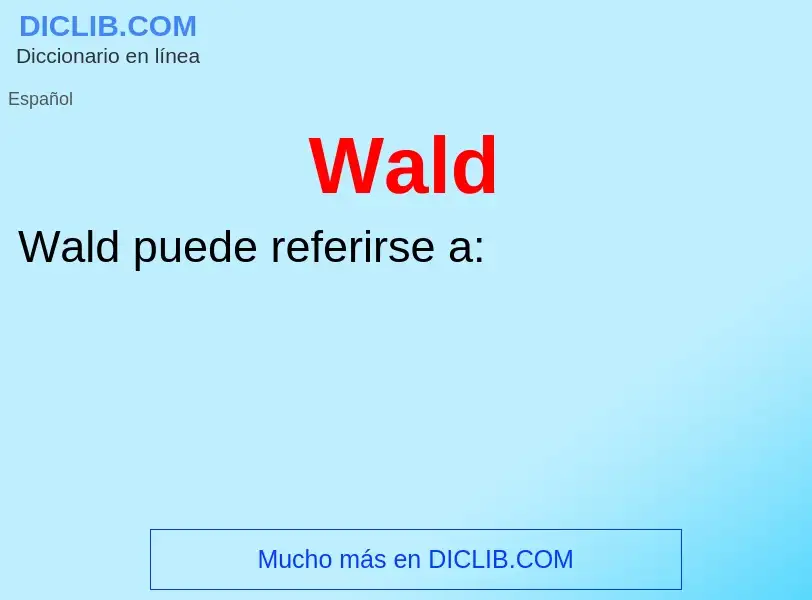 What is Wald - meaning and definition