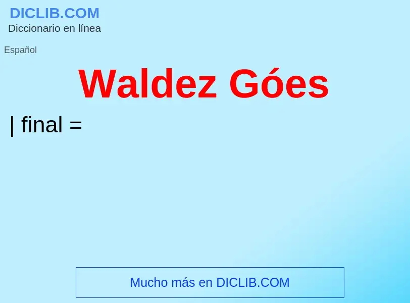 Was ist Waldez Góes - Definition