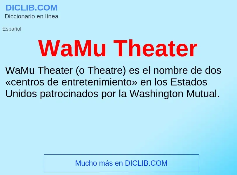 ¿Qué es WaMu Theater? - significado y definición