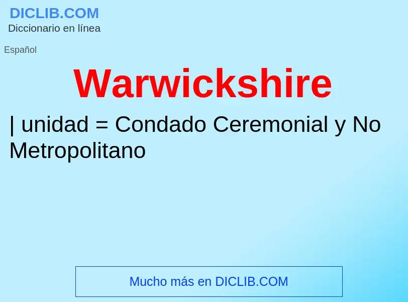 ¿Qué es Warwickshire? - significado y definición