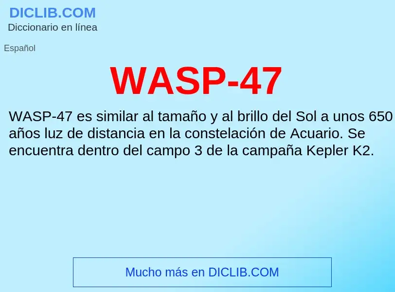 ¿Qué es WASP-47? - significado y definición