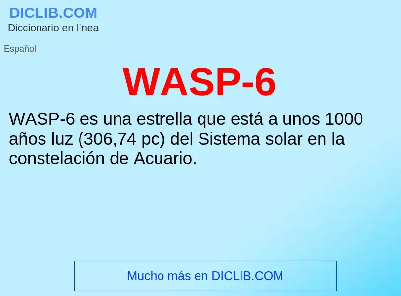 ¿Qué es WASP-6? - significado y definición