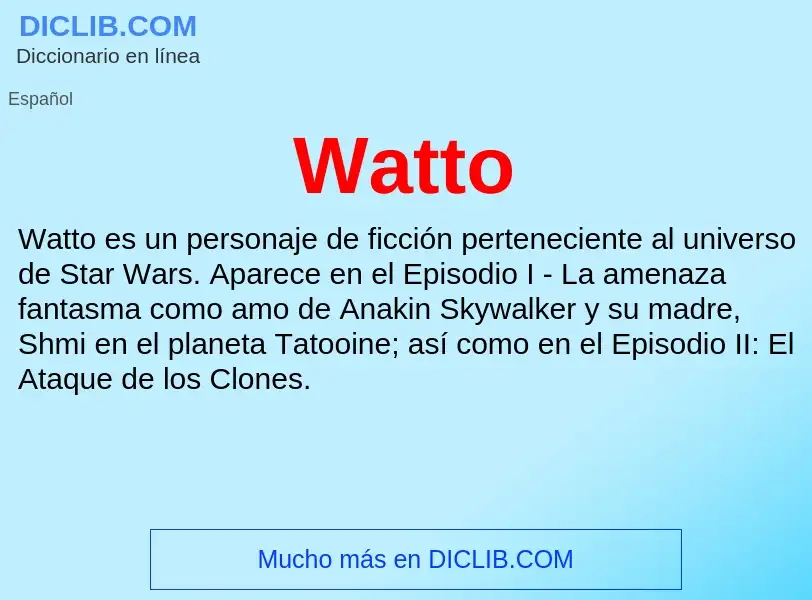 ¿Qué es Watto? - significado y definición