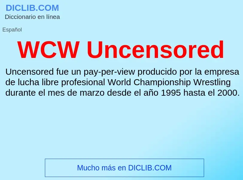 ¿Qué es WCW Uncensored? - significado y definición