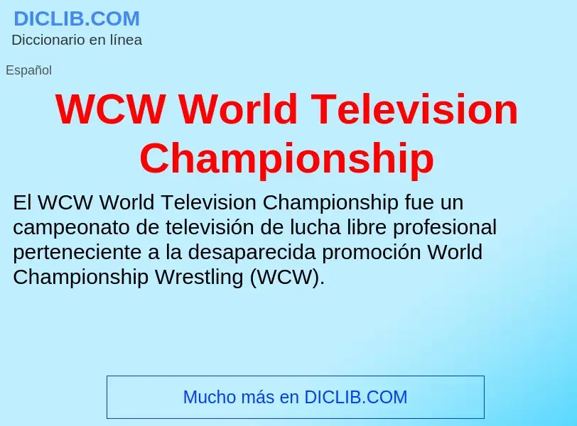 ¿Qué es WCW World Television Championship? - significado y definición