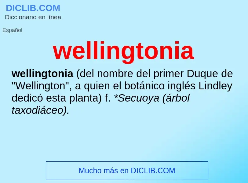 ¿Qué es wellingtonia? - significado y definición