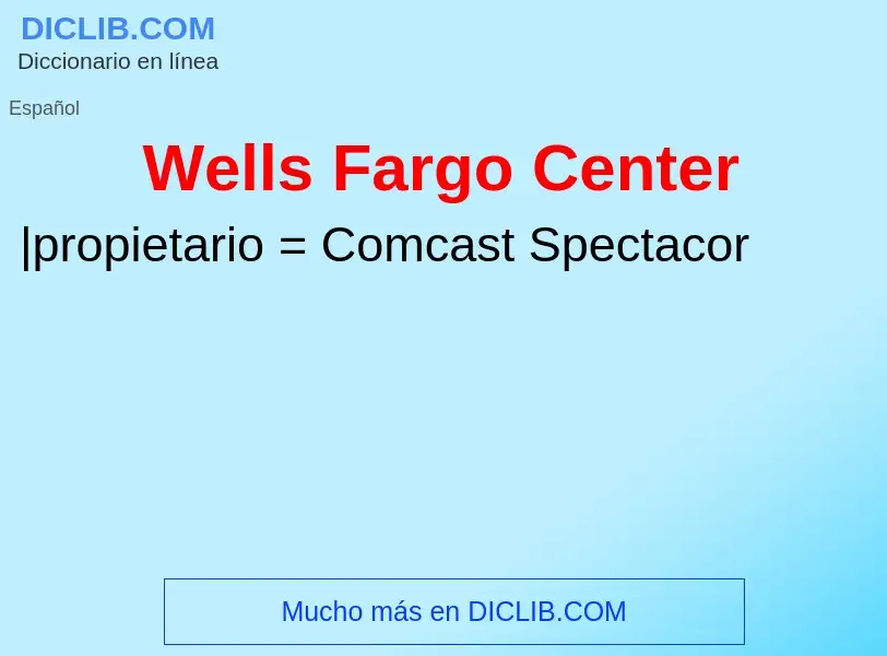 Che cos'è Wells Fargo Center - definizione