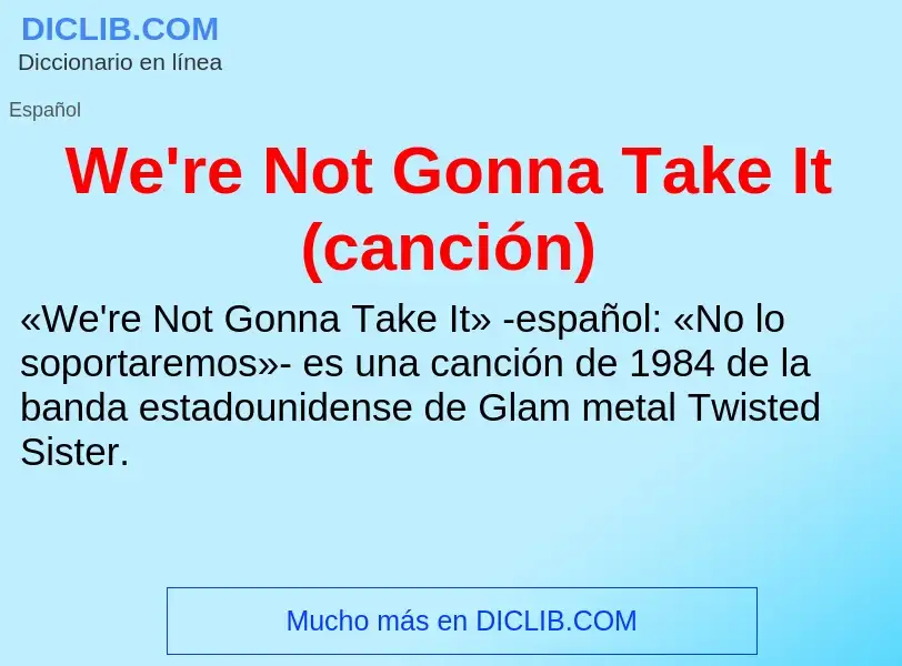 ¿Qué es We're Not Gonna Take It (canción)? - significado y definición