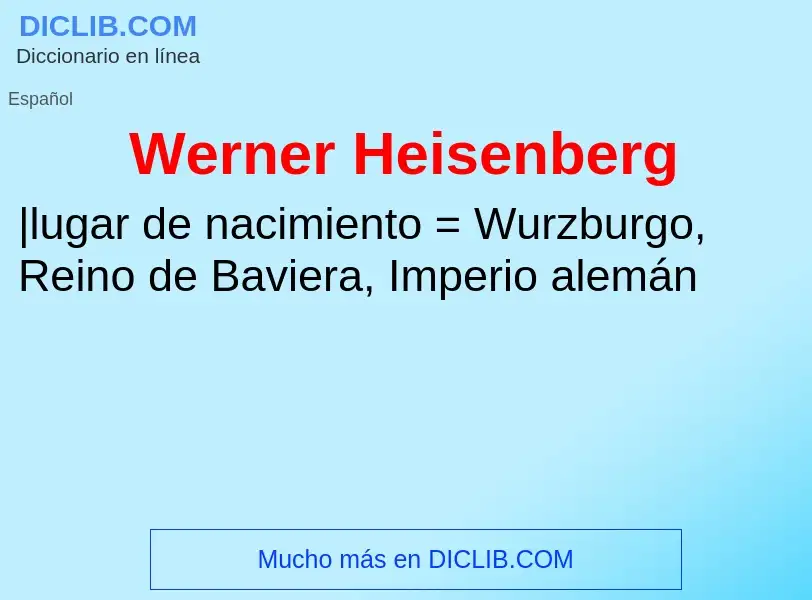 Che cos'è Werner Heisenberg - definizione