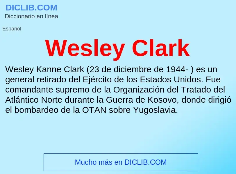 ¿Qué es Wesley Clark? - significado y definición