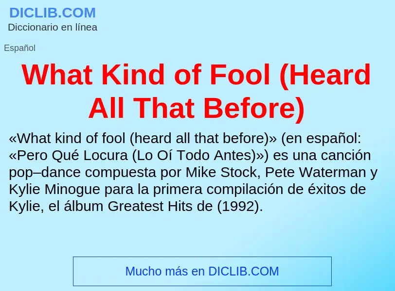 Wat is What Kind of Fool (Heard All That Before) - definition