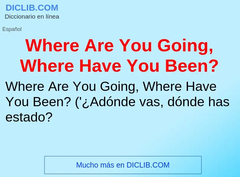 Что такое Where Are You Going, Where Have You Been? - определение