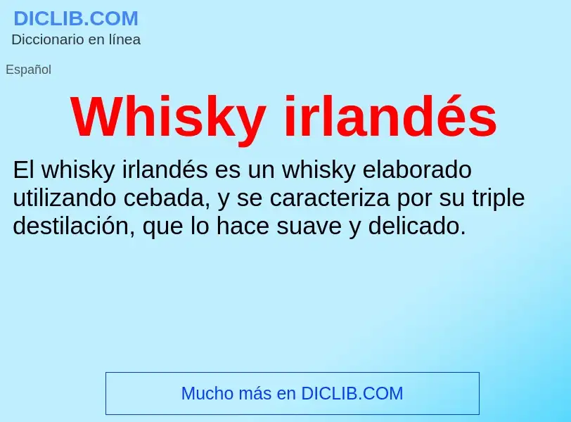 ¿Qué es Whisky irlandés? - significado y definición