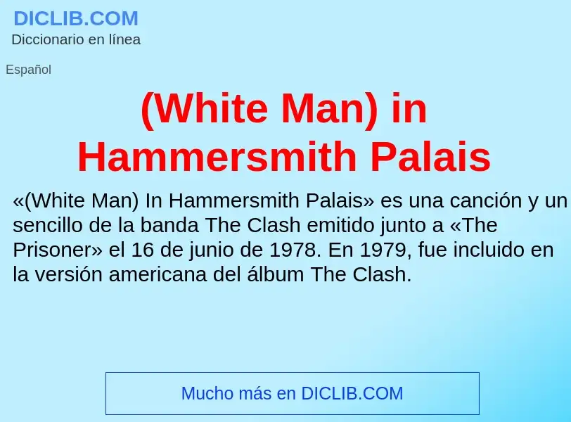 Wat is (White Man) in Hammersmith Palais - definition