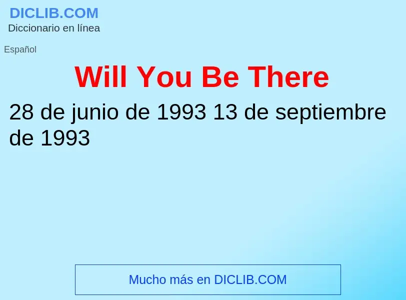 What is Will You Be There - meaning and definition