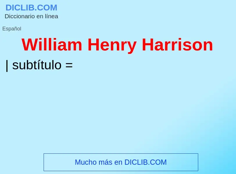 Что такое William Henry Harrison - определение