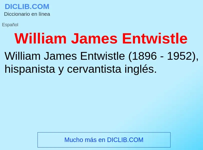 What is William James Entwistle - meaning and definition