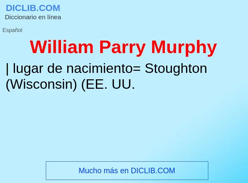 Что такое William Parry Murphy - определение