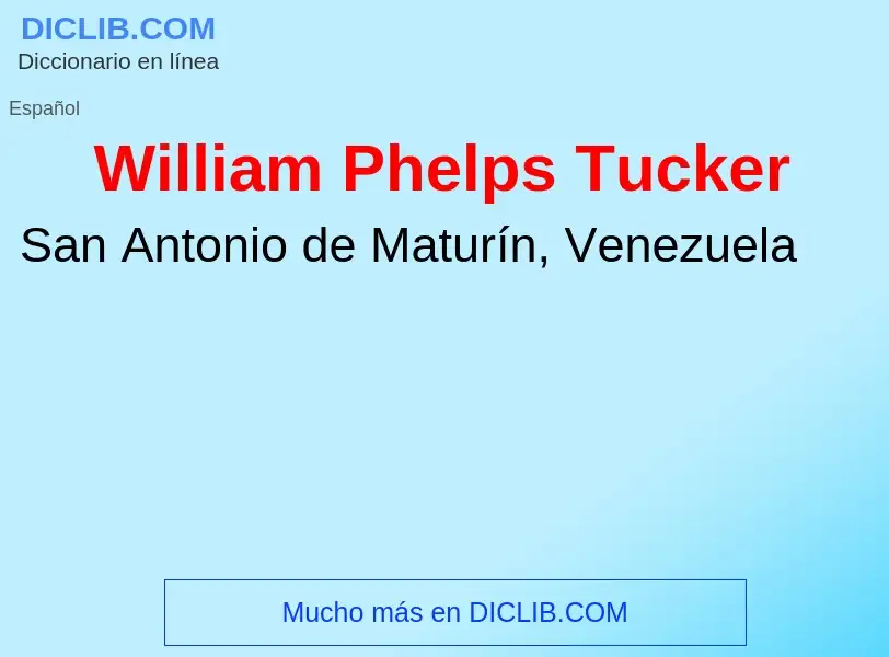 Что такое William Phelps Tucker - определение