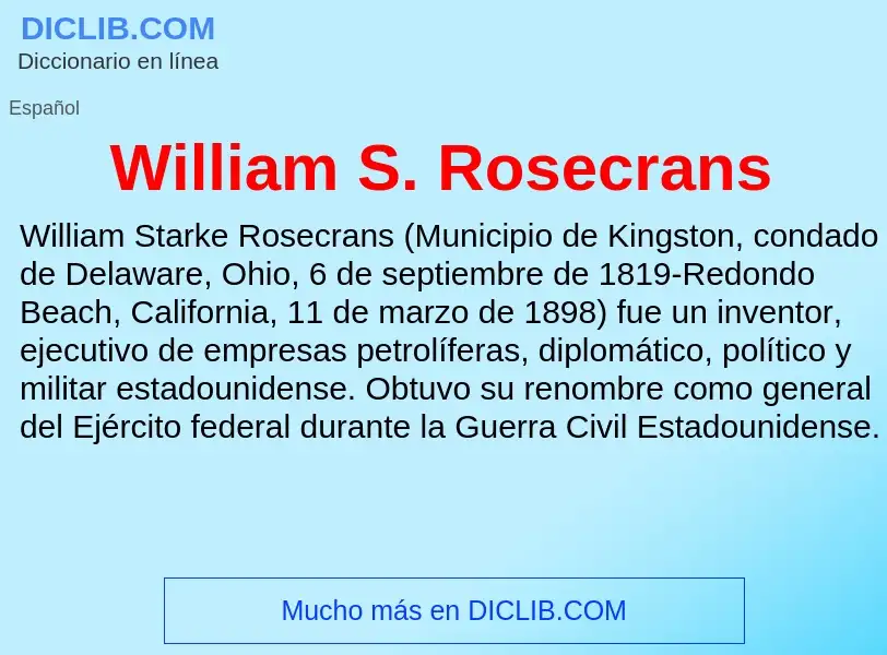 ¿Qué es William S. Rosecrans? - significado y definición