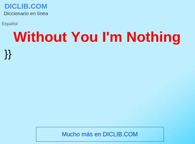 Che cos'è Without You I'm Nothing - definizione