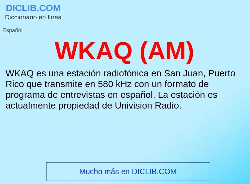 ¿Qué es WKAQ (AM)? - significado y definición