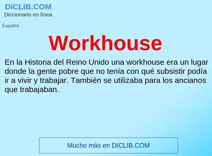 ¿Qué es Workhouse? - significado y definición