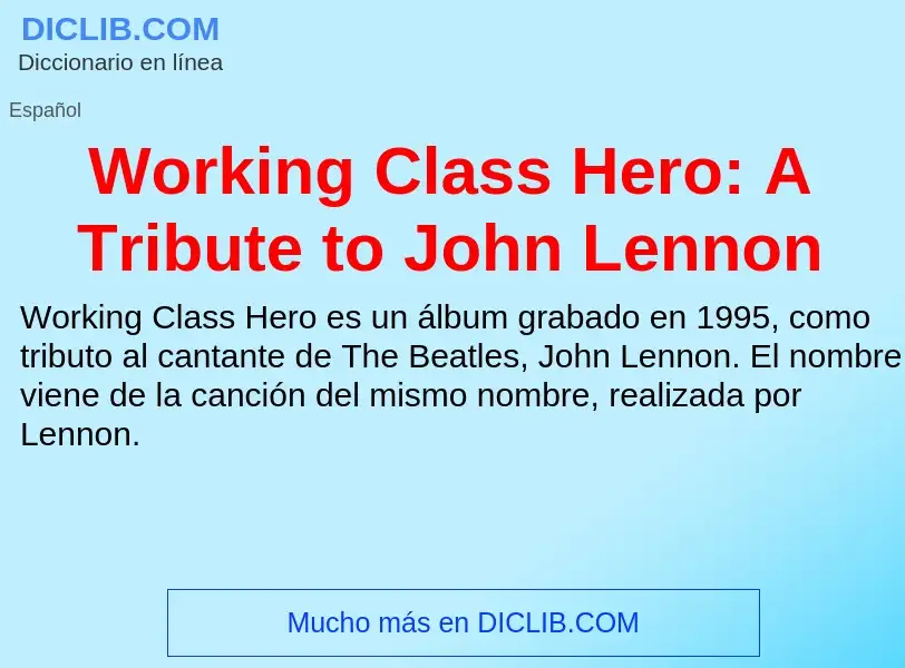 ¿Qué es Working Class Hero: A Tribute to John Lennon? - significado y definición