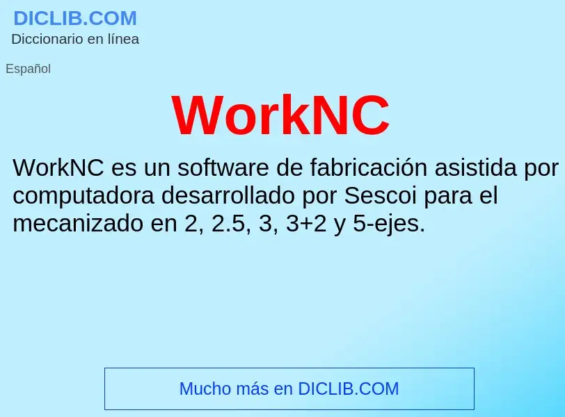 ¿Qué es WorkNC? - significado y definición