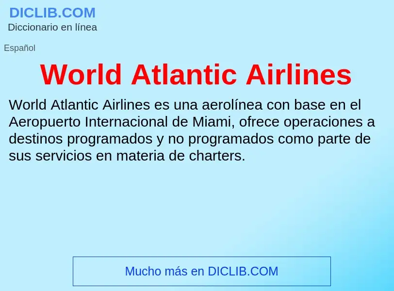 ¿Qué es World Atlantic Airlines? - significado y definición