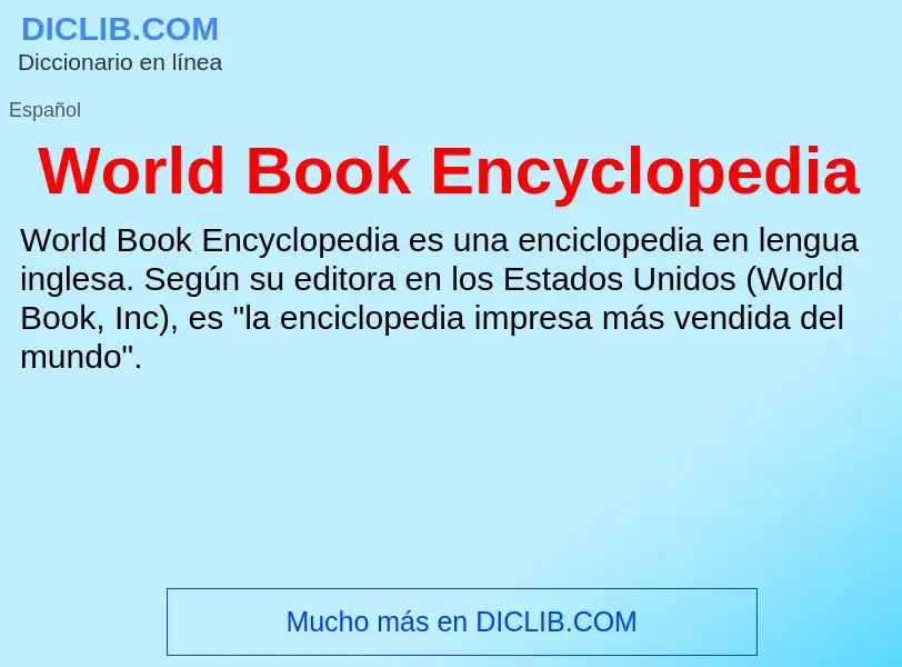 ¿Qué es World Book Encyclopedia? - significado y definición