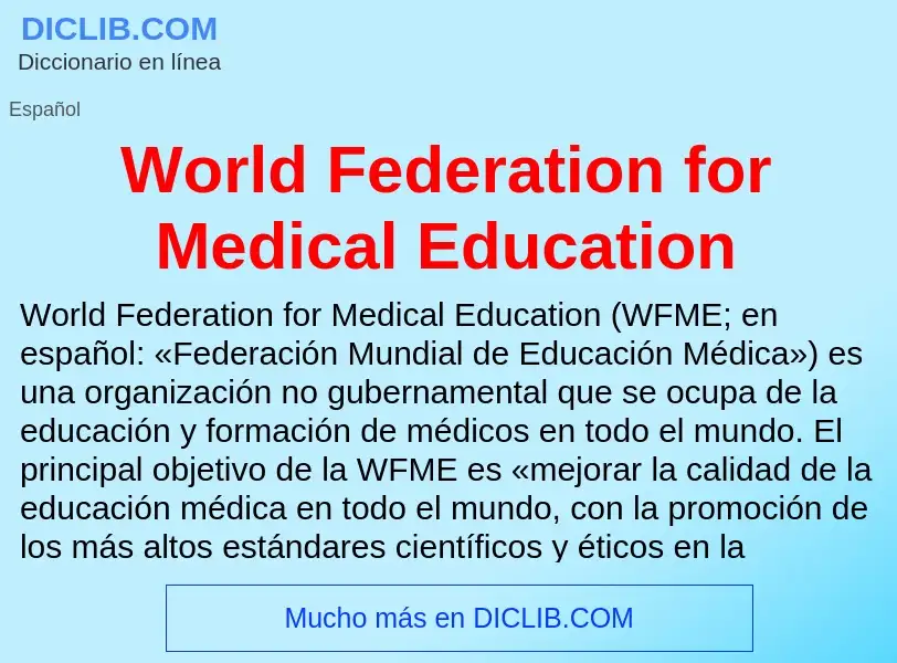 ¿Qué es World Federation for Medical Education? - significado y definición