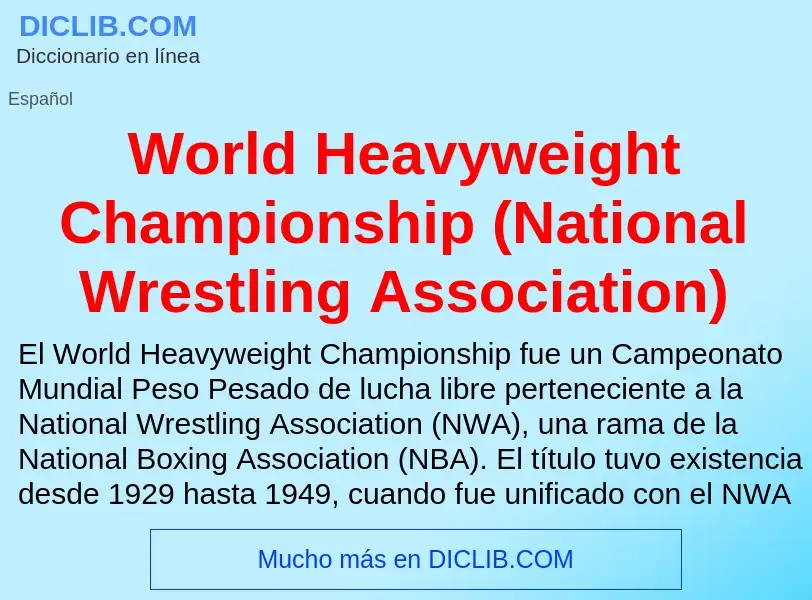 ¿Qué es World Heavyweight Championship (National Wrestling Association)? - significado y definición