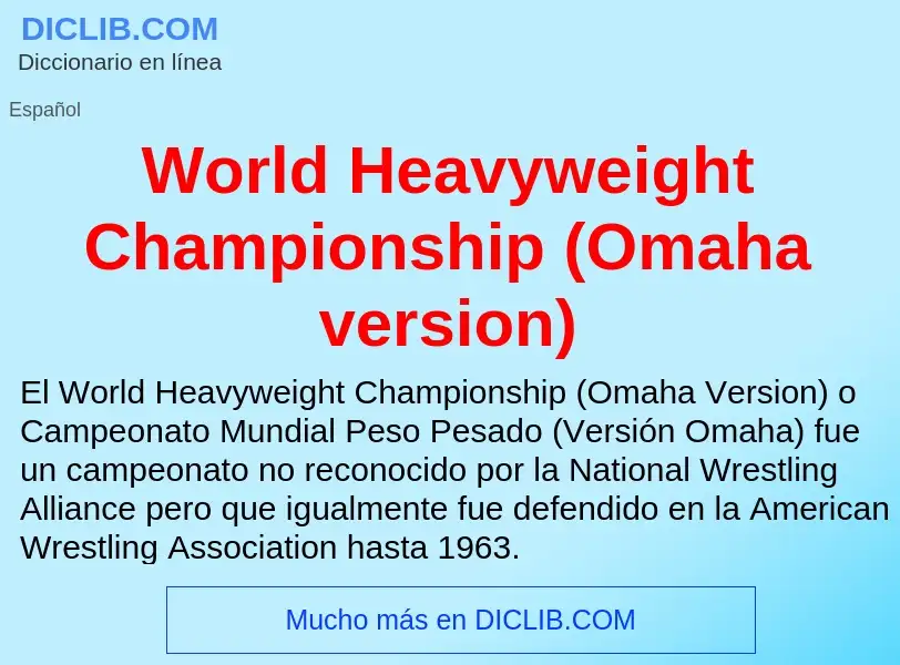 ¿Qué es World Heavyweight Championship (Omaha version)? - significado y definición