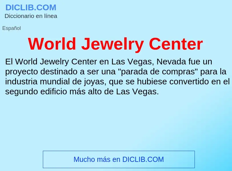 ¿Qué es World Jewelry Center? - significado y definición