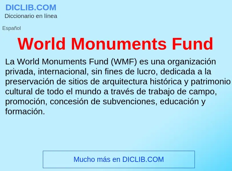 ¿Qué es World Monuments Fund? - significado y definición