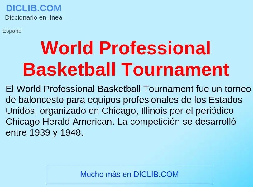 ¿Qué es World Professional Basketball Tournament? - significado y definición