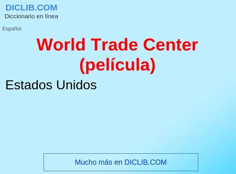 Что такое World Trade Center (película) - определение