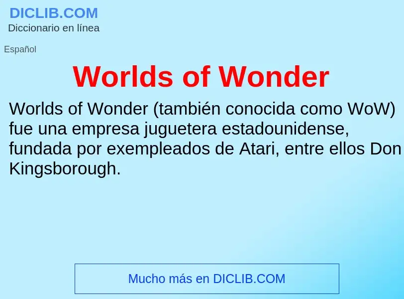 ¿Qué es Worlds of Wonder? - significado y definición