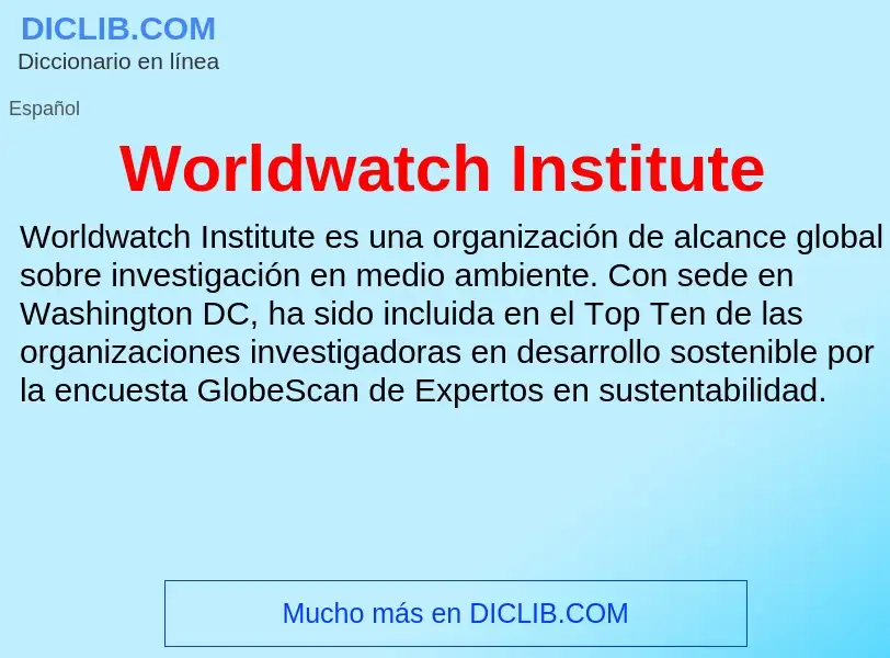 ¿Qué es Worldwatch Institute? - significado y definición