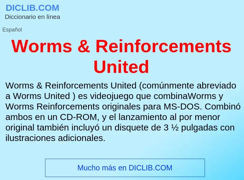 ¿Qué es Worms & Reinforcements United? - significado y definición