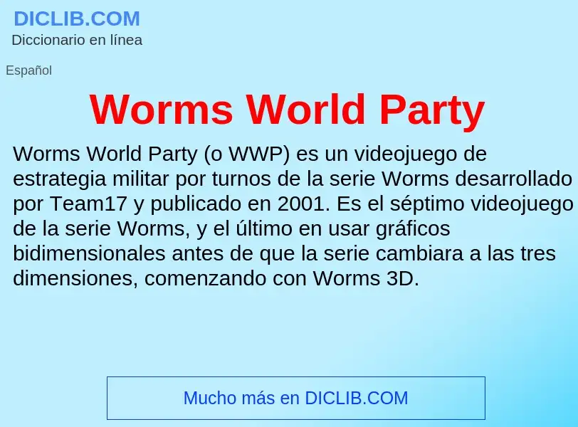 ¿Qué es Worms World Party? - significado y definición