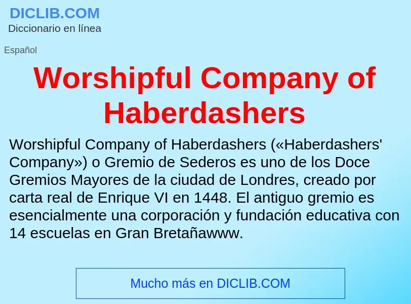 ¿Qué es Worshipful Company of Haberdashers? - significado y definición