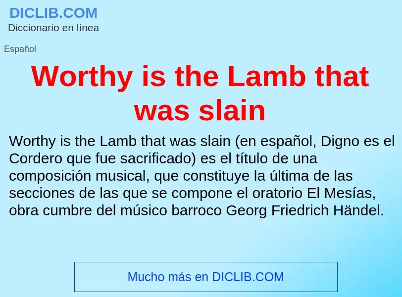 ¿Qué es Worthy is the Lamb that was slain? - significado y definición