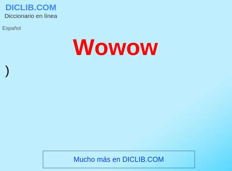 ¿Qué es Wowow? - significado y definición